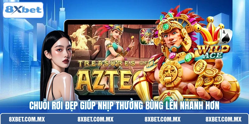 Chuỗi rơi đẹp giúp nhịp thưởng bùng lên nhanh hơn