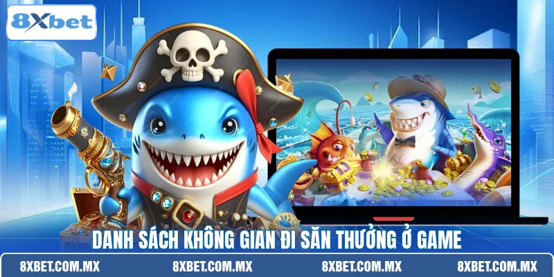 Danh sách không gian đi săn thưởng ở game