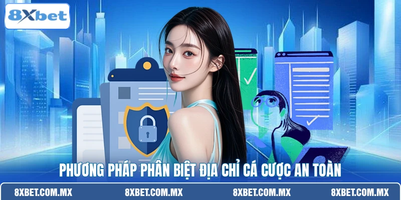 Phương pháp phân biệt địa chỉ cá cược an toàn