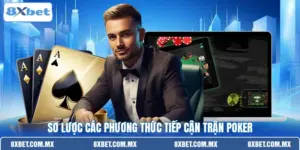Sơ lược các phương thức tiếp cận trận Poker 