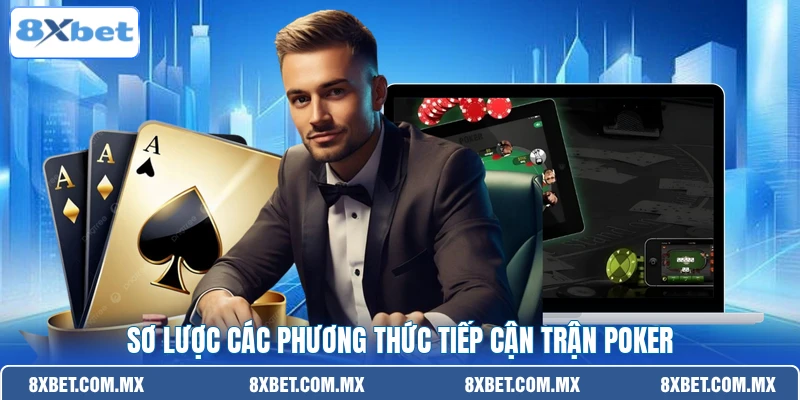 Sơ lược các phương thức tiếp cận trận Poker